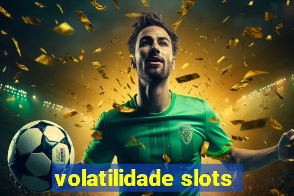 volatilidade slots